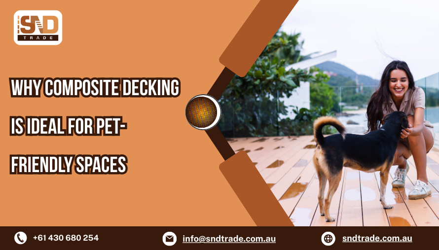 Why Composite Decking Is Ideal for Pet-Friendly Spaces