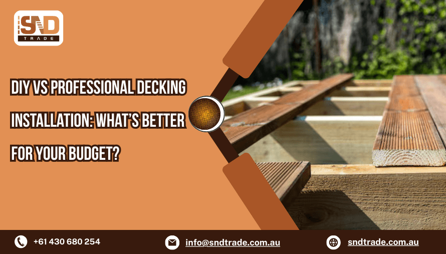 DIY vs Professional Decking Installation: What’s Better for Your Budget?