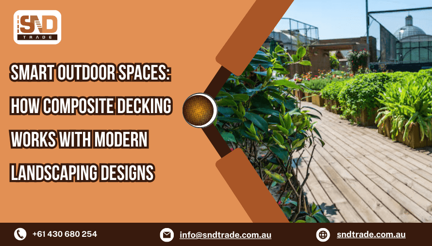 Smart Outdoor Spaces: How Composite Decking Works with Modern Landscaping Designs