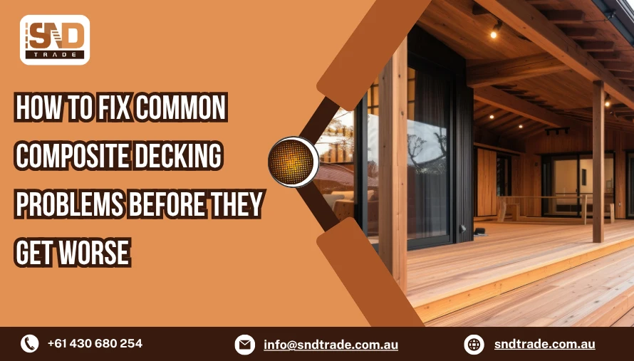 How to Fix Common Composite Decking Problems Before They Get Worse