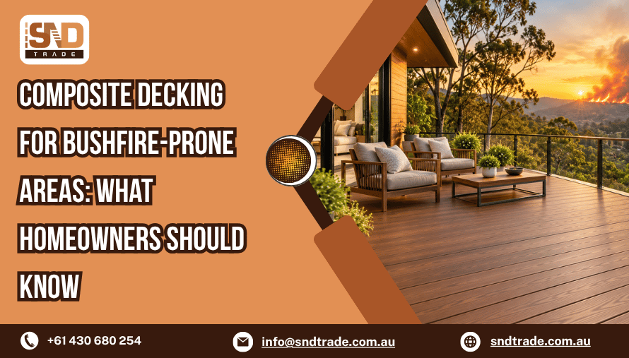 Composite Decking for Bushfire-Prone Areas What Homeowners Should Know
